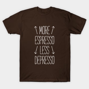 more espresso less depresso T-Shirt